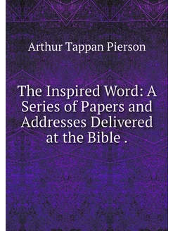 The Inspired Word A Series of Papers