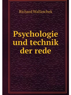 Psychologie und technik der rede