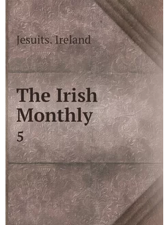 The Irish Monthly. 5