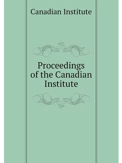 Proceedings of the Canadian Institute