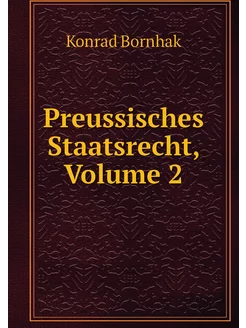 Preussisches Staatsrecht, Volume 2