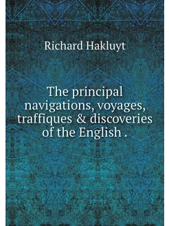 The principal navigations, voyages, t