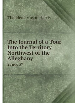 The Journal of a Tour Into the Territ