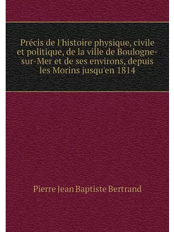 Précis de l'histoire physique, civil