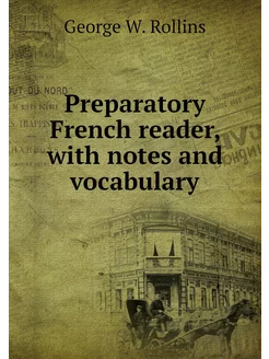 Preparatory French reader, with notes