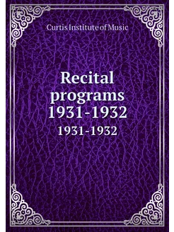 Recital programs 1931-1932. 1931-1932