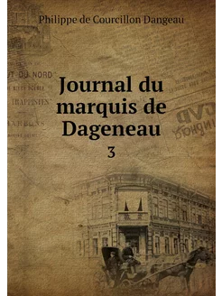 Journal du marquis de Dageneau. 3