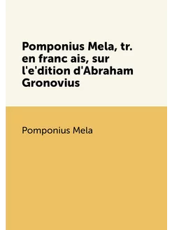 Pomponius Mela, tr. en français, sur