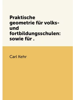 Praktische geometrie für volks- und fortbildungsschu