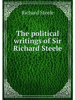 The political writings of Sir Richard