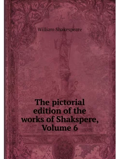 The pictorial edition of the works of