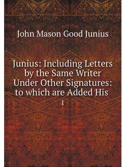 Junius Including Letters by the Same