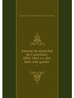 Journal du maréchal de Castellane, 18