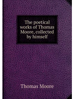 The poetical works of Thomas Moore, c