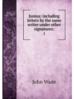 Junius including letters by the same