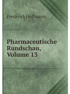 Pharmaceutische Rundschau, Volume 13