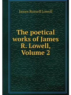 The poetical works of James R. Lowell