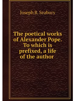 The poetical works of Alexander Pope