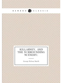 Killarney, and the surrounding scenery