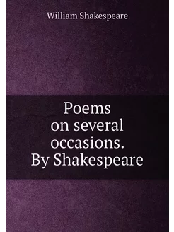 Poems on several occasions. By Shakes