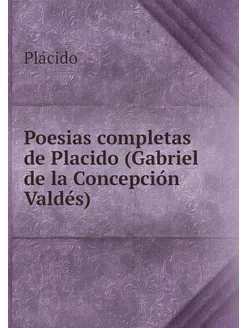 Poesias completas de Placido (Gabriel