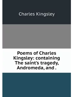 Poems of Charles Kingsley containing