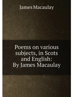 Poems on various subjects, in Scots a