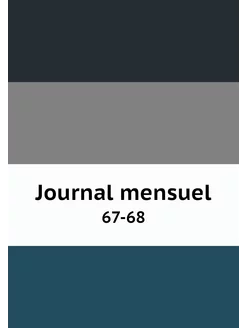 Journal mensuel. 67-68