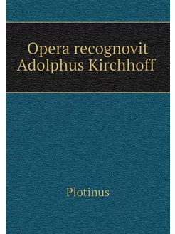 Opera recognovit Adolphus Kirchhoff