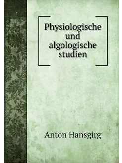 Physiologische und algologische studien