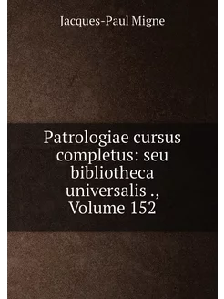 Patrologiae cursus completus seu bib