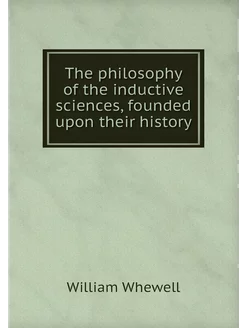 The philosophy of the inductive scien