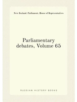 Parliamentary debates, Volume 65