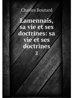 Lamennais, sa vie et ses doctrines s