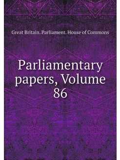 Parliamentary papers, Volume 86