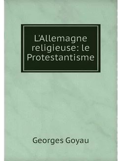 L'Allemagne religieuse le Protestant