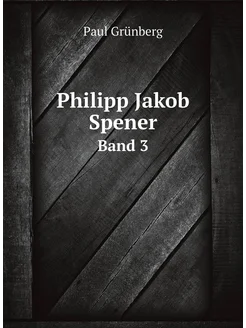 Philipp Jakob Spener. Band 3