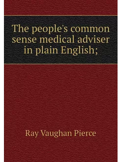 The people's common sense medical adv