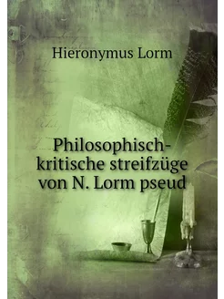 Philosophisch-kritische streifzüge vo