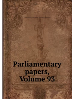 Parliamentary papers, Volume 93