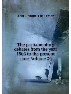 The parliamentary debates from the ye