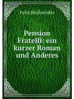 Pension Fratelli ein kurzer Roman un