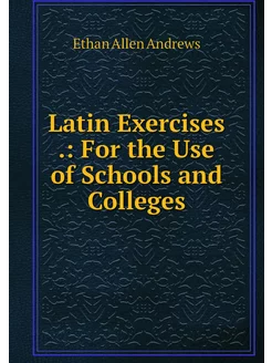 Latin Exercises . For the Use of Sch