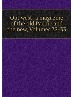 Out west a magazine of the old Pacif