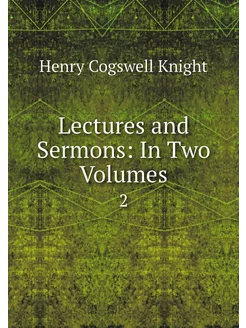 Lectures and Sermons In Two Volumes. 2