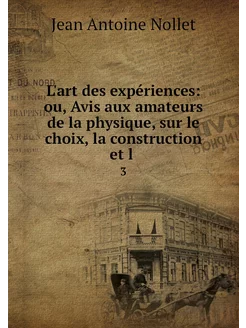 L'art des expériences ou, Avis aux a