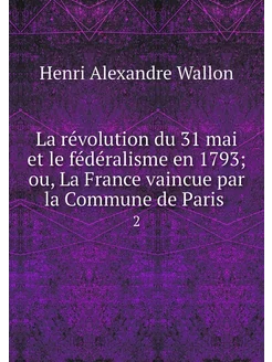 La révolution du 31 mai et le fédé