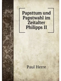 Papsttum und Papstwahl im Zeitalter P