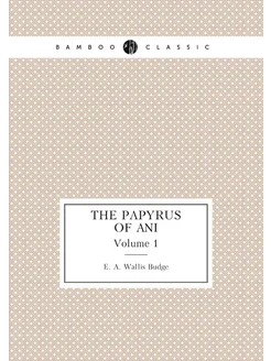 The papyrus of Ani. Volume 1