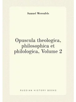 Opuscula theologica, philosophica et